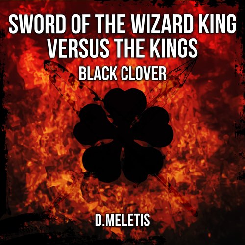 Sword of the Wizard King - Versus The Kings (From 'Black Clover')