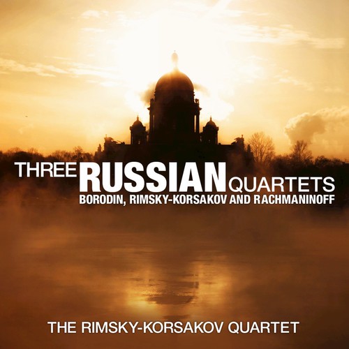 Three Russian Quartets: Borodin, Rimsky-Korsakov and Rachmaninoff