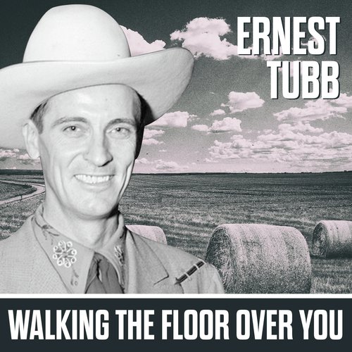 Walking The Floor Over You Lyrics Ernest Tubb His Texas