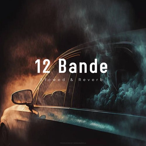 12 BANDE (Slowed & Reverb)