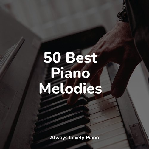 50 Best Piano Melodies