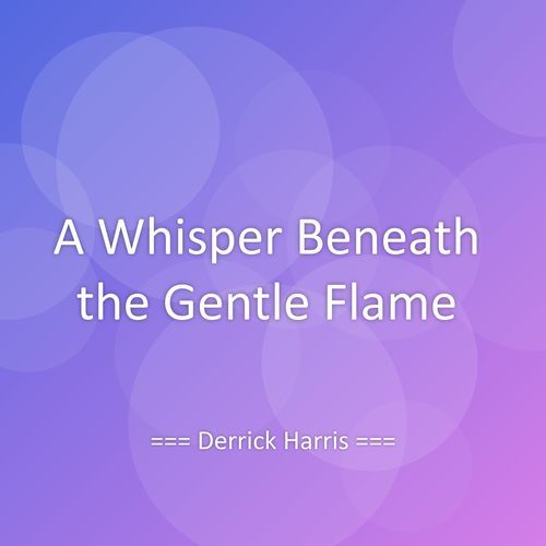 A Whisper Beneath the Gentle Flame