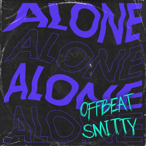 Alone Lyrics - Offbeat Smitty - Only on JioSaavn