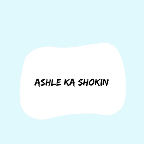 Ashle Ka Shokin
