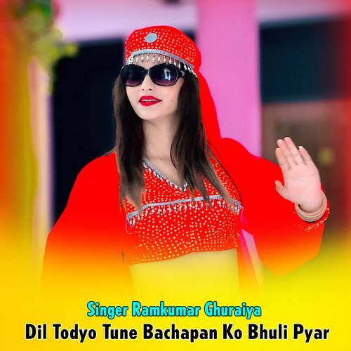 Dil Todyo Tune Bachapan Ko Bhuli Pyar