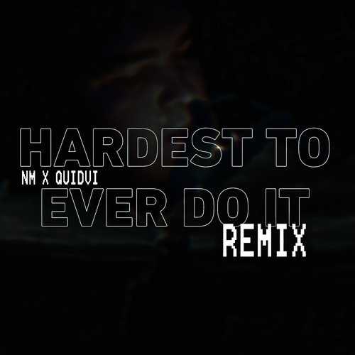 Hardest To Ever Do It (Remix) cover art