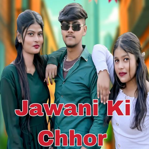 Jawani Ka Chhor