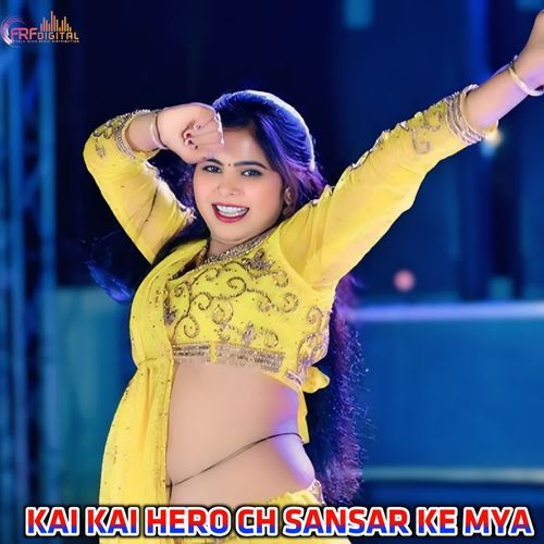 KAI KAI HERO CH SANSAR KE MYA