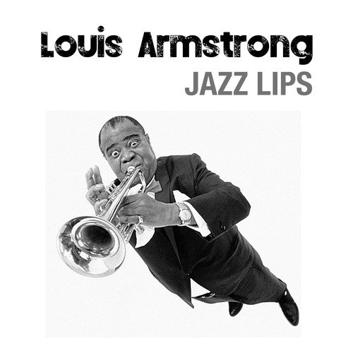 Louis Armstrong. Jazz Lips