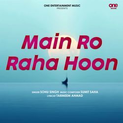 Main Ro Raha Hoon