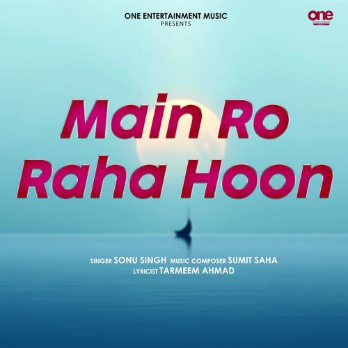 Main Ro Raha Hoon