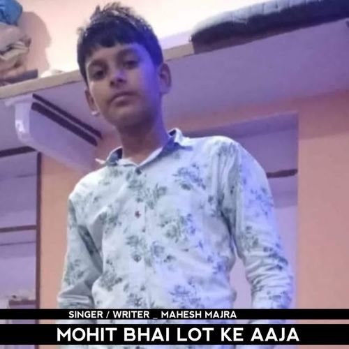 Mohit Bhai Lot Ke Aaja