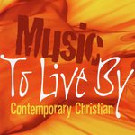 Music To Live By: Contemporary Christian