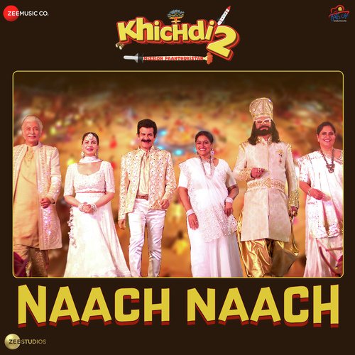 Naach Naach (From "Khichdi 2")