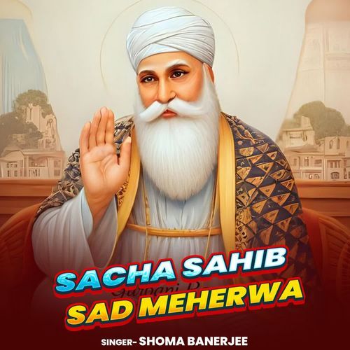 Sacha Sahib Sad Meherwa