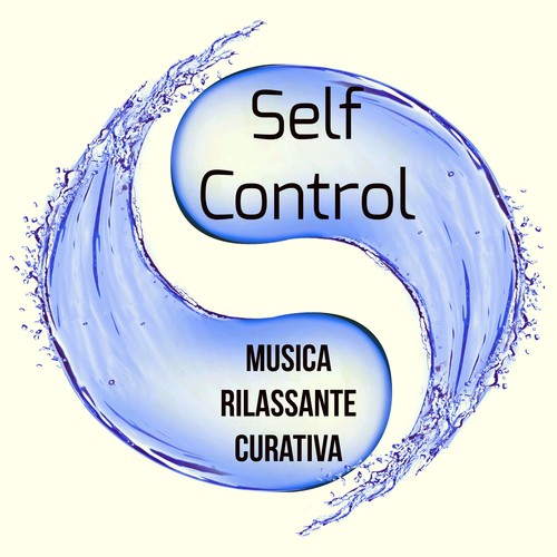 Self Control -  Musica Rilassante Curativa per Centro Massaggi Benessere Cura Spirituale Mente Sana con Suoni Strumentali Meditativi della Natura_poster_image