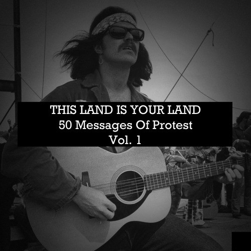 This Land Is Your Land: 50 Messages of Protest, Vol. 1