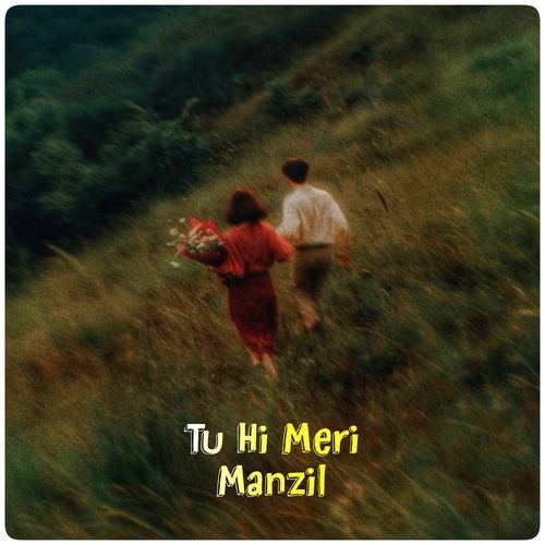 Tu Hi Meri Manzil