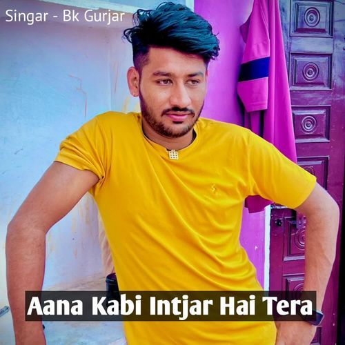 Aana Kabi Intjar Hai Tera