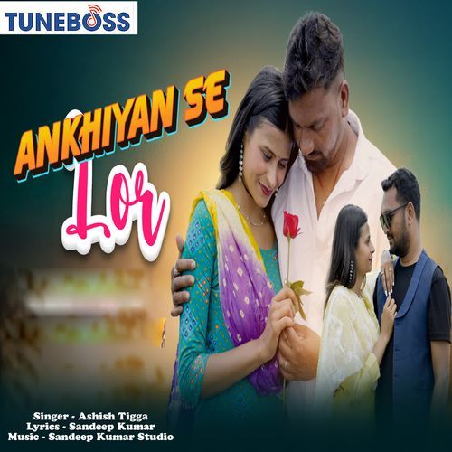 Ankhiyan Se Lor