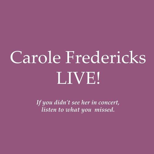Carole Fredericks Live!