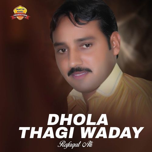 Dhola Thagi Waday