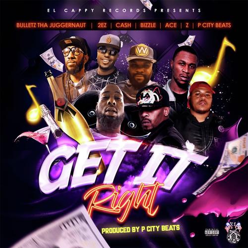 Get It Right (feat. 2EZ, Ace, Bulletz Tha Juggernaut, P City, Cash & Z)
