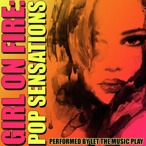 Girl on Fire: Pop Sensations