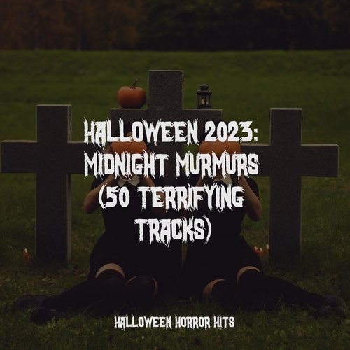 Halloween 2023: Midnight Murmurs (50 Terrifying Tracks)_poster_image