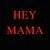 Hey Mama