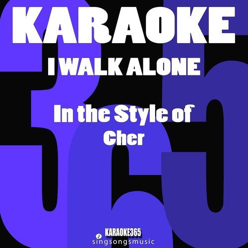 I Walk Alone (In the Style of Cher) [Karaoke Instrumental Version]