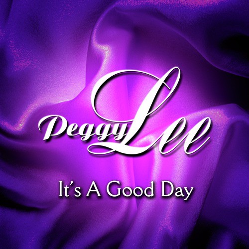 It S A Good Day Lyrics Peggy Lee Only On Jiosaavn