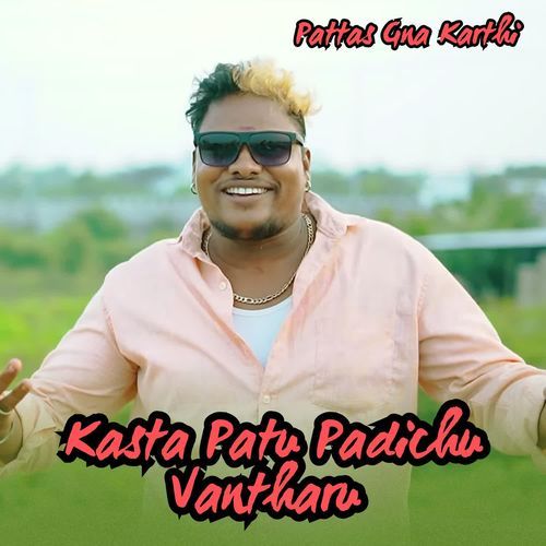 Kasta Patu Padichu Vantharu