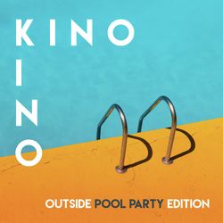 Kino Kino x Outside Pool Party Edition
