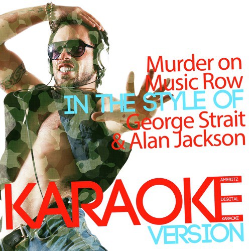 Murder on Music Row (In the Style of George Strait & Alan Jackson) [Karaoke Version]