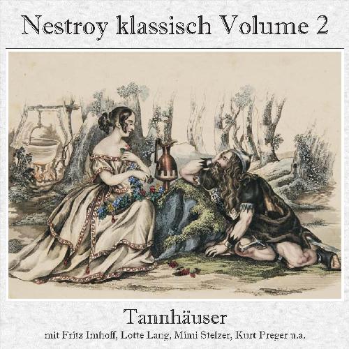 Nestroy klassisch, Vol. 2 - Tannhäuser (Gesamtaufnahme)