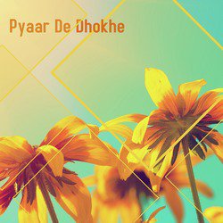 Pyaar De Dhokhe-BSJGaQ4IBmA