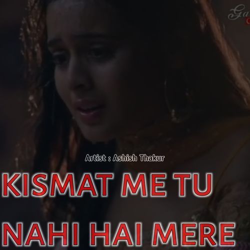 Qismat Me Tu Nahi Hai Mere