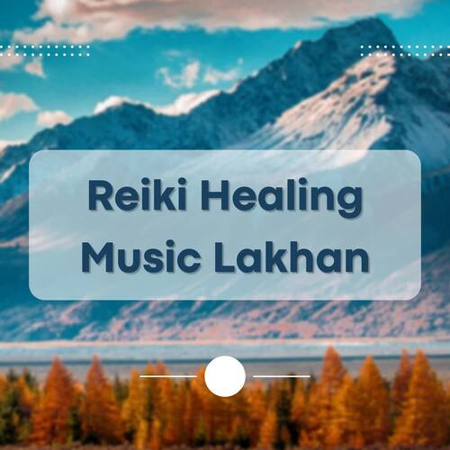Reiki Healing Music Lakhan