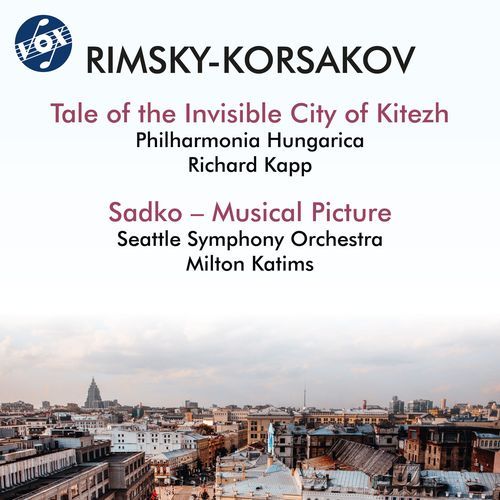 Rimsky-Korsakov: The Legend of the Invisible City of Kitezh and the Maiden Fevroniya Suite & Sadko, Op. 5
