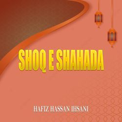 SHOQ E SHAHADA-QzcSWEBeD3A