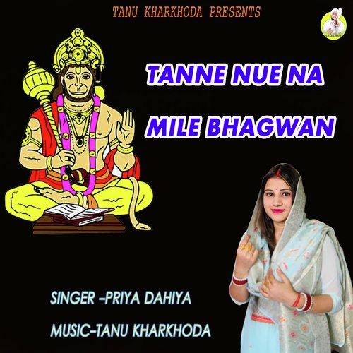 Tanne Nue Na Mile Bhagwan