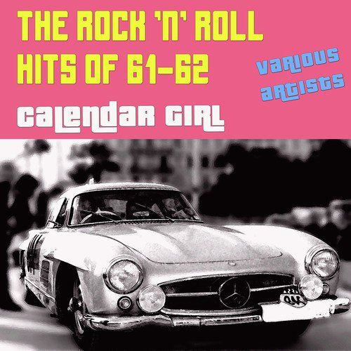 The Rock 'n' Roll Hits of 61-62: Calendar Girl