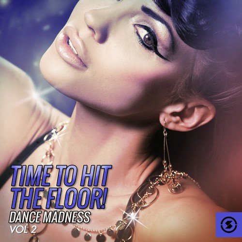 Time to Hit the Floor! Dance Madness, Vol. 2
