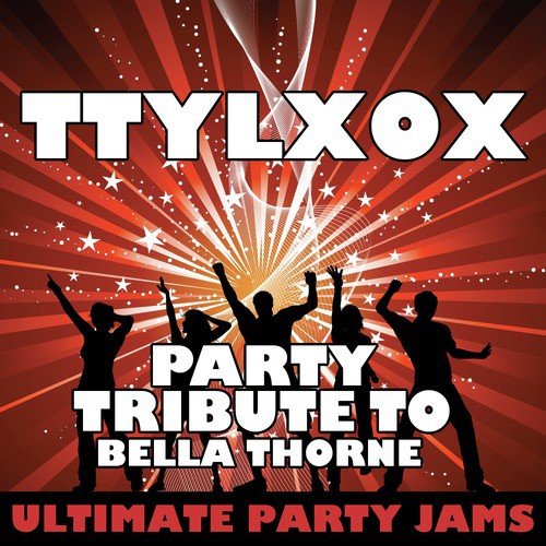 Ttylxox (Party Tribute to Bella Thorne)
