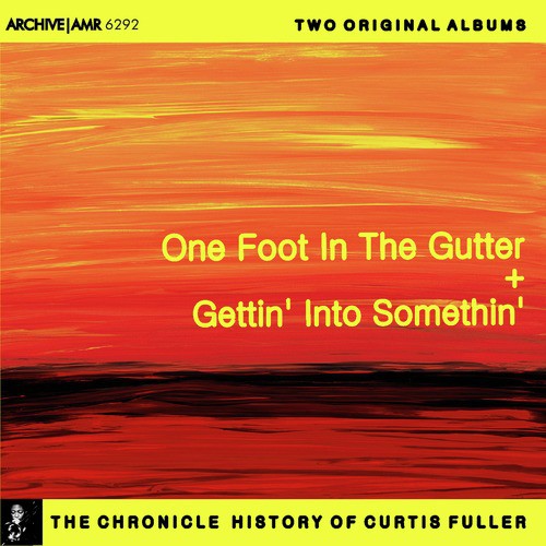 Two Original Albums of Curtis Fuller: One Foot in the Gutter (A Treasury of Soul) / Gettin&#039; into Somethin&#039;