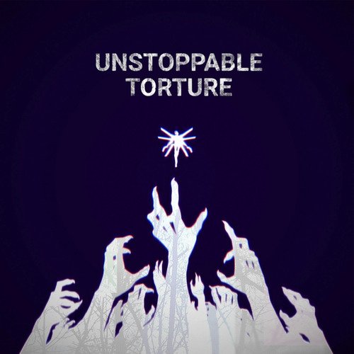 UNSTOPPABLE TORTURE