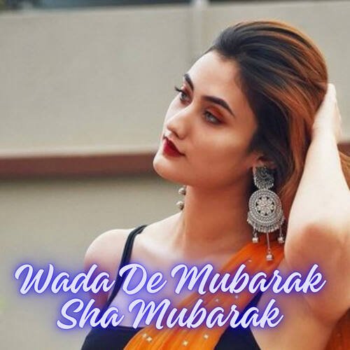 Wada De Mubarak Sha Mubarak