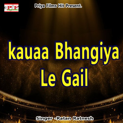 kauaa Bhangiya Le Gail