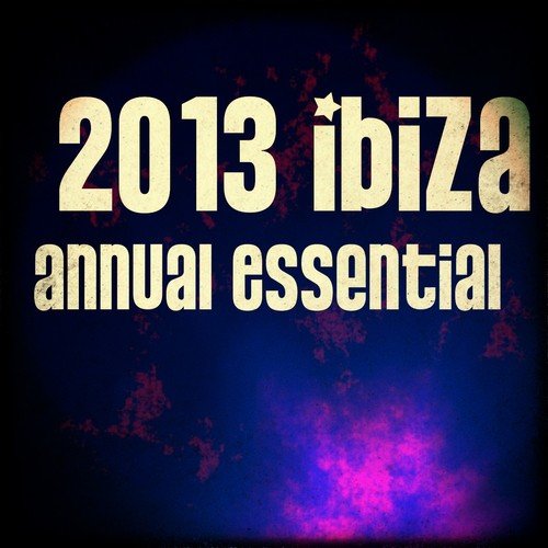 2013 Ibiza Annual Essential (70 Dance House Electro Edm Trance Progressive Songs)